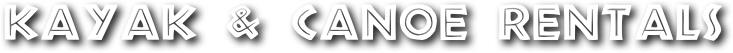 KAYAK & CANOE RENTALS